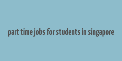 part time jobs for students in singapore