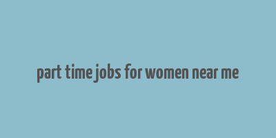 part time jobs for women near me