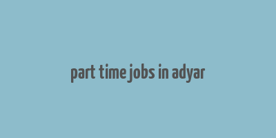 part time jobs in adyar