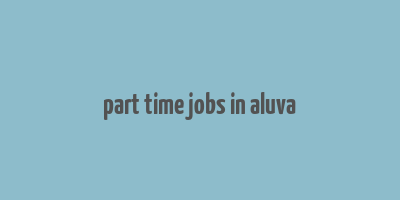 part time jobs in aluva