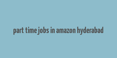 part time jobs in amazon hyderabad