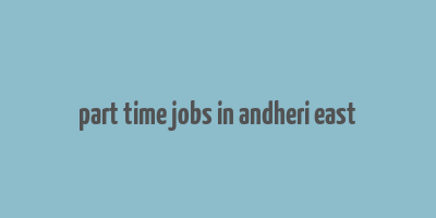 part time jobs in andheri east