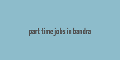 part time jobs in bandra