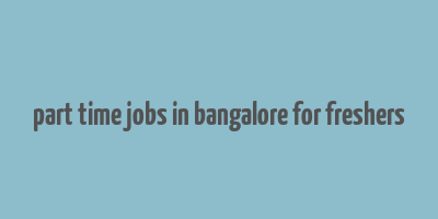 part time jobs in bangalore for freshers