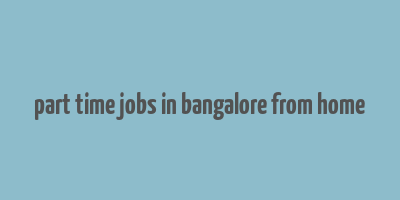 part time jobs in bangalore from home