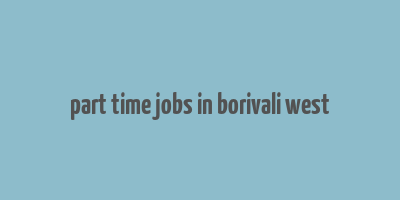 part time jobs in borivali west