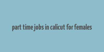 part time jobs in calicut for females