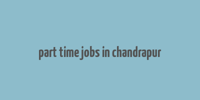 part time jobs in chandrapur