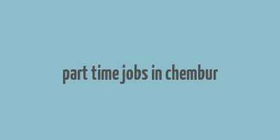 part time jobs in chembur