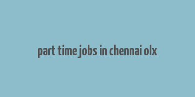 part time jobs in chennai olx