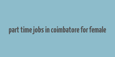 part time jobs in coimbatore for female