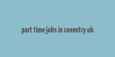 part time jobs in coventry uk