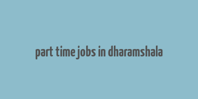 part time jobs in dharamshala