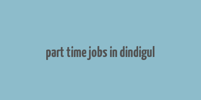 part time jobs in dindigul