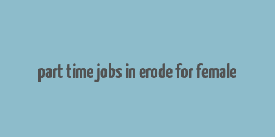 part time jobs in erode for female