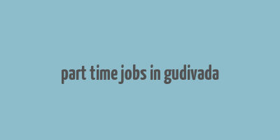 part time jobs in gudivada