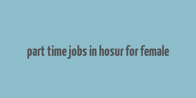 part time jobs in hosur for female