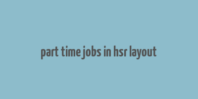 part time jobs in hsr layout