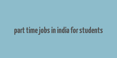 part time jobs in india for students