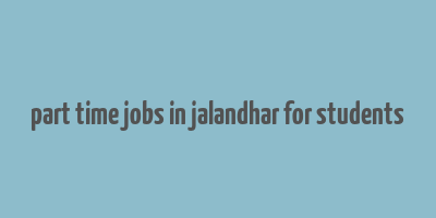 part time jobs in jalandhar for students