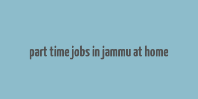 part time jobs in jammu at home