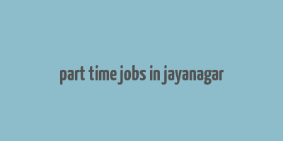 part time jobs in jayanagar