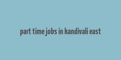 part time jobs in kandivali east