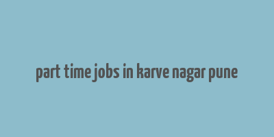 part time jobs in karve nagar pune