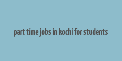 part time jobs in kochi for students