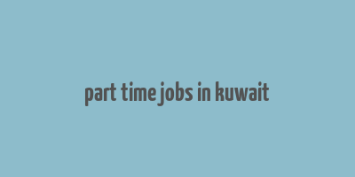 part time jobs in kuwait