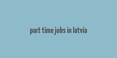 part time jobs in latvia