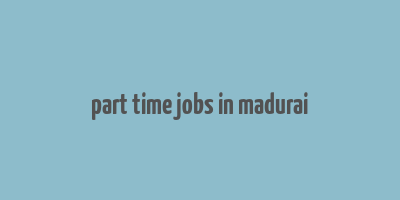 part time jobs in madurai