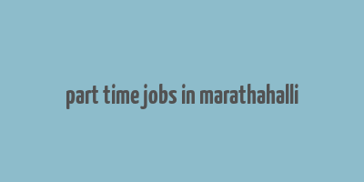 part time jobs in marathahalli