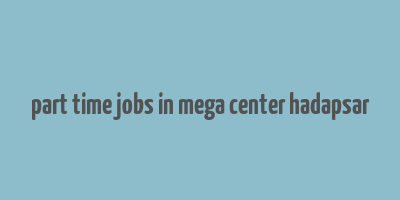 part time jobs in mega center hadapsar