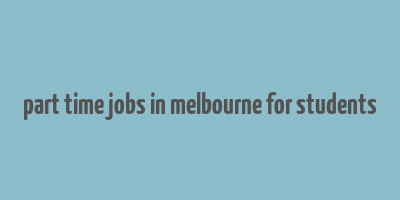 part time jobs in melbourne for students