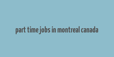 part time jobs in montreal canada