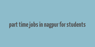 part time jobs in nagpur for students