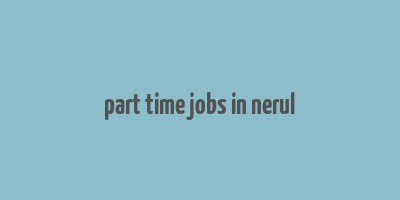 part time jobs in nerul