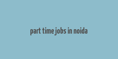 part time jobs in noida