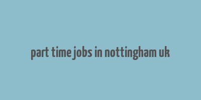 part time jobs in nottingham uk