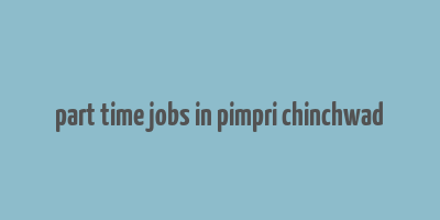 part time jobs in pimpri chinchwad