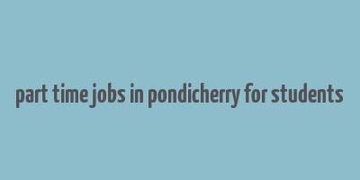 part time jobs in pondicherry for students