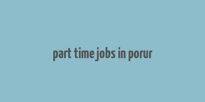 part time jobs in porur