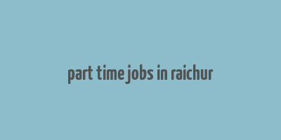 part time jobs in raichur