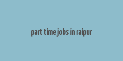 part time jobs in raipur