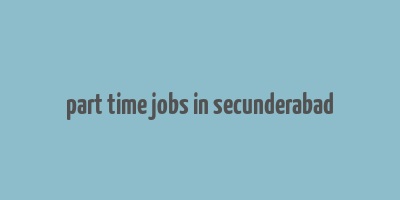 part time jobs in secunderabad