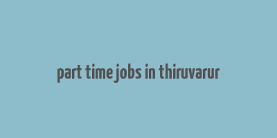 part time jobs in thiruvarur