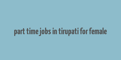 part time jobs in tirupati for female