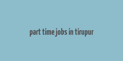 part time jobs in tirupur