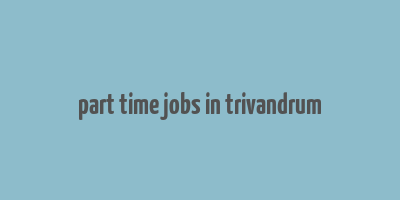 part time jobs in trivandrum